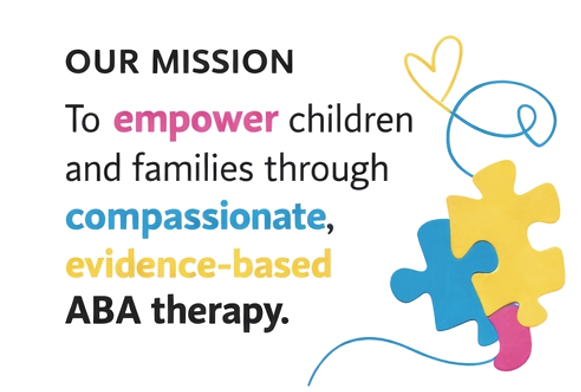 Our Mission: To help children do more through kind research-backed ABA therapy